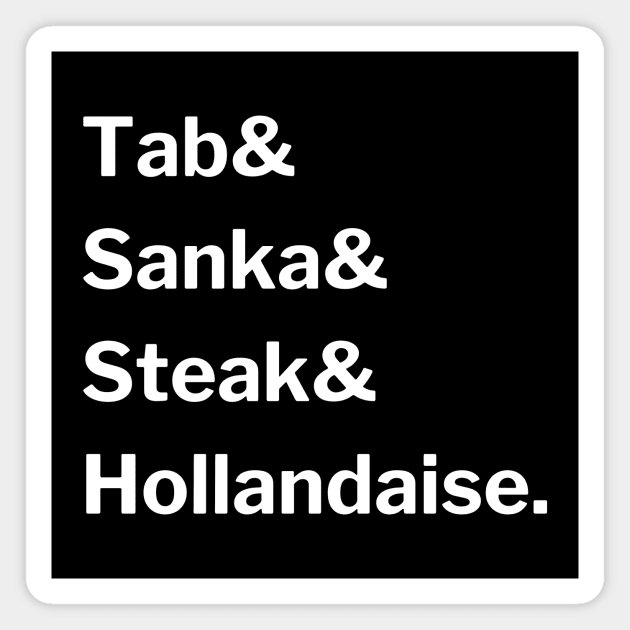 Tab & Sanka & Steak & Hollandaise. Magnet by Maintenance Phase